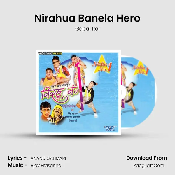 Nirahua Banela Hero MP3 Song by Gopal Rai Cover