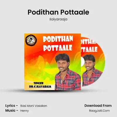 Podithan Pottaale - Ilaiyaraaja