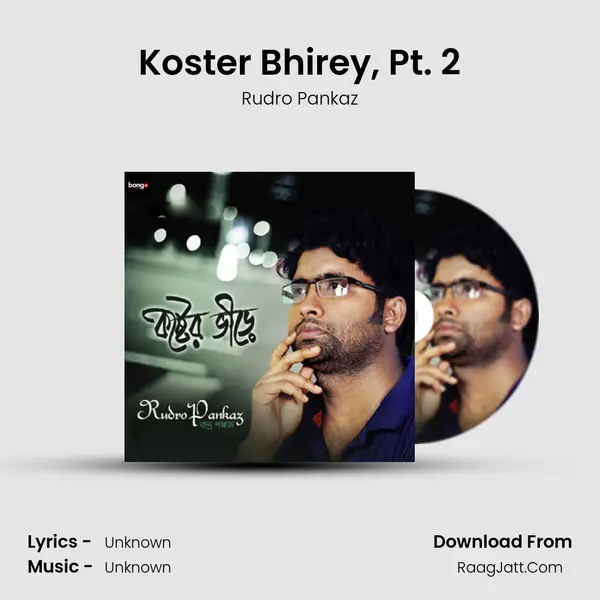 Koster Bhirey, Pt. 2 MP3 Song by Rudro Pankaz Cover