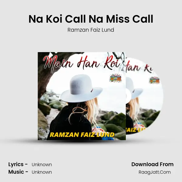 Na Koi Call Na Miss Call MP3 Song by Ramzan Faiz Lund Cover