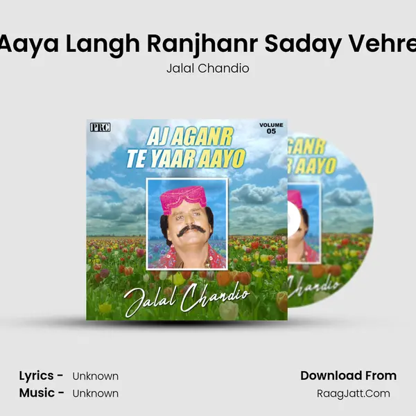 Aaya Langh Ranjhanr Saday Vehre MP3 Song by Jalal Chandio Cover