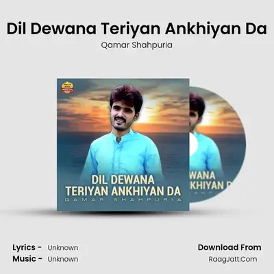 Dil Dewana Teriyan Ankhiyan Da MP3 Song by Qamar Shahpuria Cover