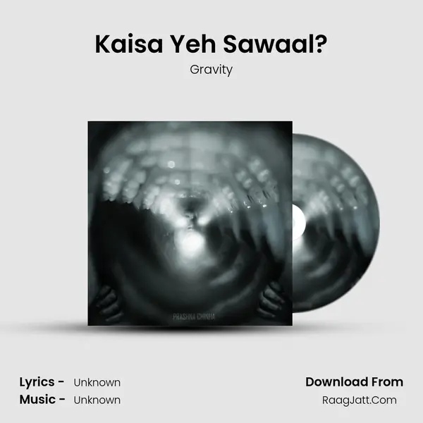 Kaisa Yeh Sawaal? MP3 Song by Gravity Cover