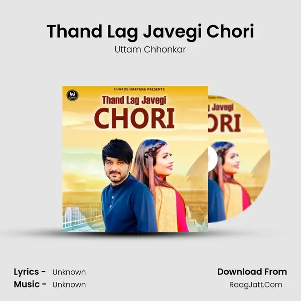 Thand Lag Javegi Chori - Uttam Chhonkar