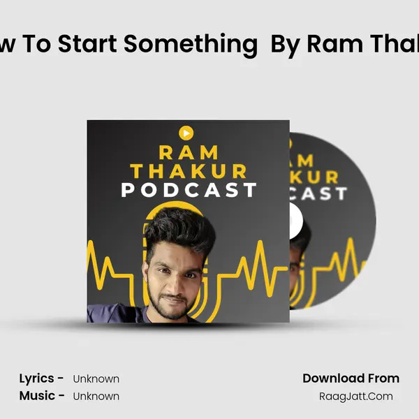 How To Start Something (own start expeirence) By Ram Thakur MP3 Song by  Cover