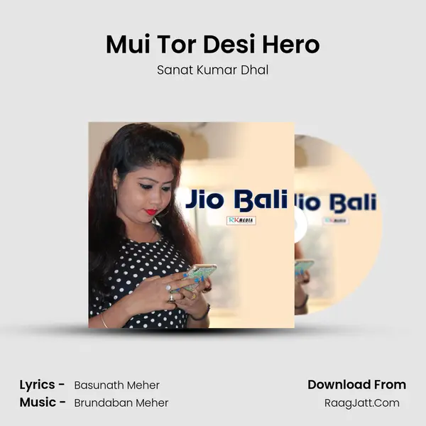 Mui Tor Desi Hero MP3 Song by Sanat Kumar Dhal Cover