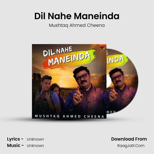 Dil Nahe Maneinda - Single - Mushtaq Ahmed Cheena