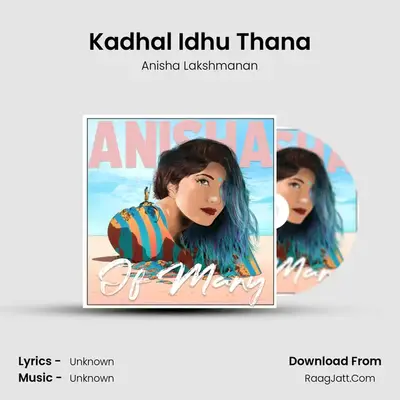 Kadhal Idhu Thana - Single - Anisha Lakshmanan