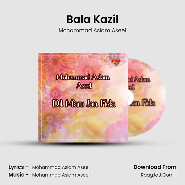 Bala Kazil MP3 Song by Mohammad Aslam Aseel Cover
