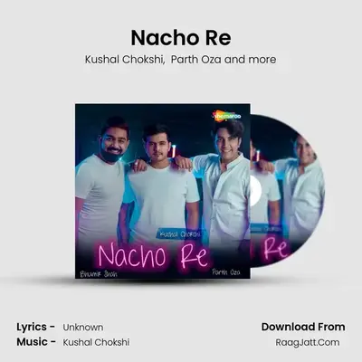 Nacho Re MP3 Song by Kushal Chokshi Cover