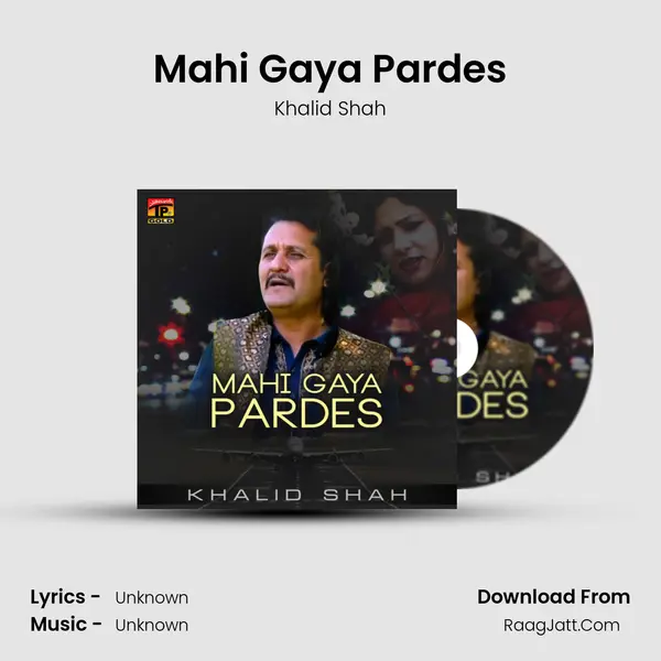 Mahi Gaya Pardes MP3 Song by Khalid Shah Cover