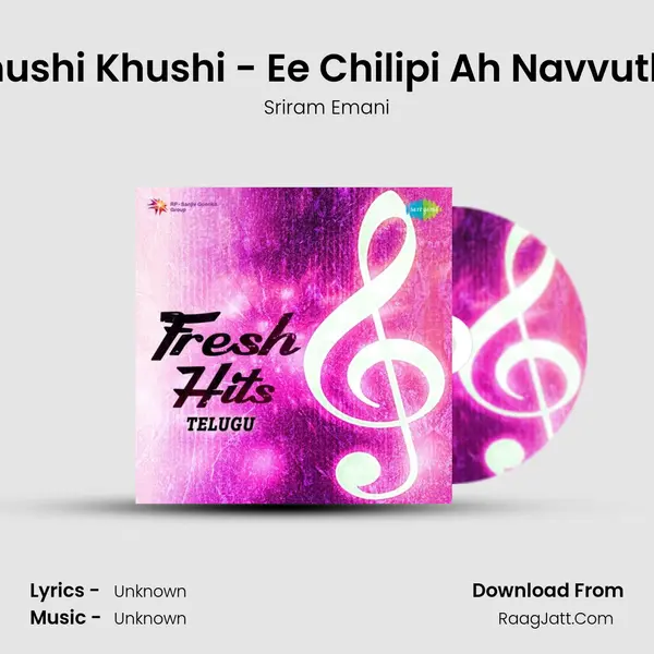 Khushi Khushi - Ee Chilipi Ah Navvutho MP3 Song by Sriram Emani Cover