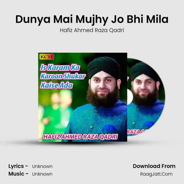Dunya Mai Mujhy Jo Bhi Mila MP3 Song by Hafiz Ahmed Raza Qadri Cover