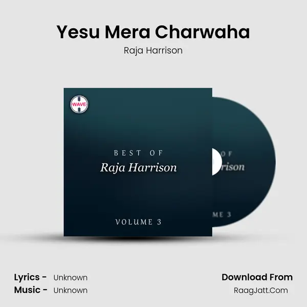 Yesu Mera Charwaha MP3 Song by Raja Harrison Cover