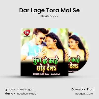 Dar Lage Tora Mai Se MP3 Song by Shakti Sagar Cover