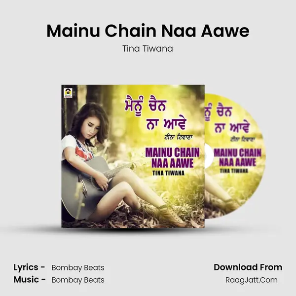 Mainu Chain Naa Aawe - Tina Tiwana