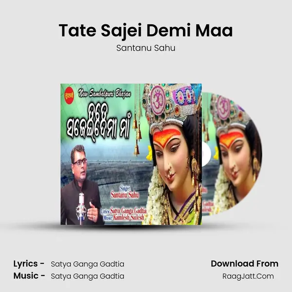 Tate Sajei Demi Maa - Santanu Sahu