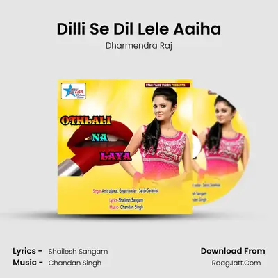Dilli Se Dil Lele Aaiha mp3 song