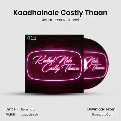 Kaadhalnale Costly Thaan - Jagadeesh