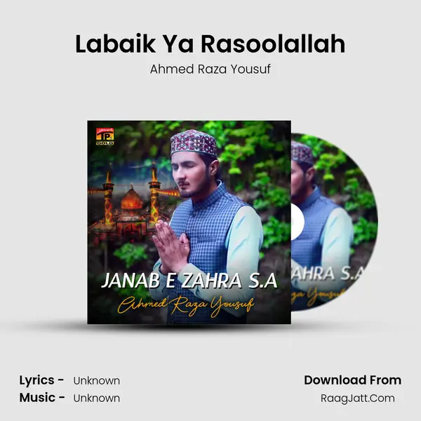 Labaik Ya Rasoolallah MP3 Song by Ahmed Raza Yousuf Cover