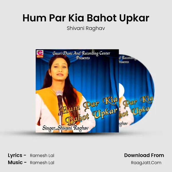 Hum Par Kia Bahot Upkar - Shivani Raghav
