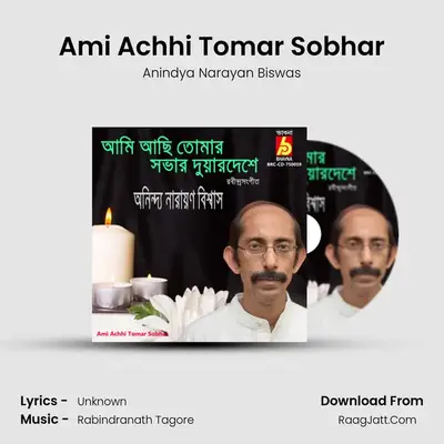 Ami Achhi Tomar Sobhar - Anindya Narayan Biswas