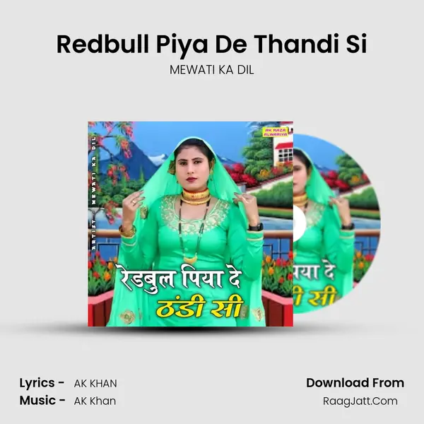 Redbull Piya De Thandi Si - MEWATI KA DIL