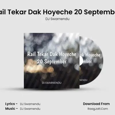 Rail Tekar Dak Hoyeche 20 September - DJ Swarnendu