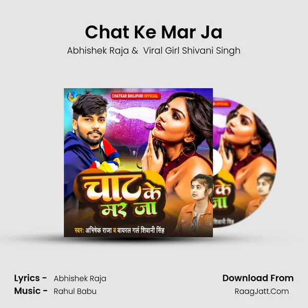 Chat Ke Mar Ja - Abhishek Raja