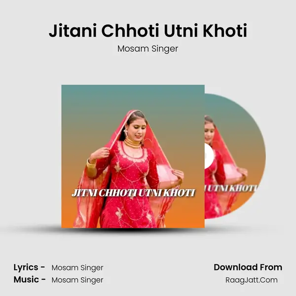 Jitani Chhoti Utni Khoti - Mosam Singer