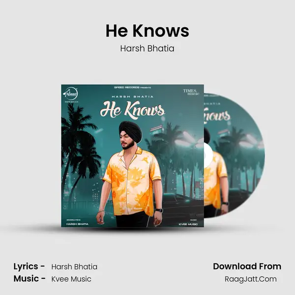 He Knows - Harsh Bhatia