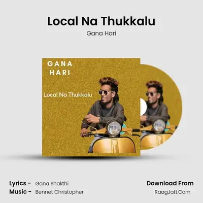 Local Na Thukkalu - Gana Hari