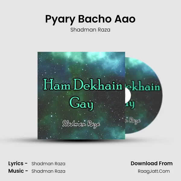 Pyary Bacho Aao MP3 Song by Shadman Raza Cover