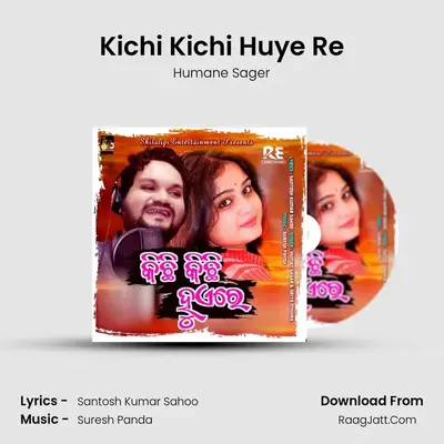 Kichi Kichi Huye Re MP3 Song by Humane Sager Cover