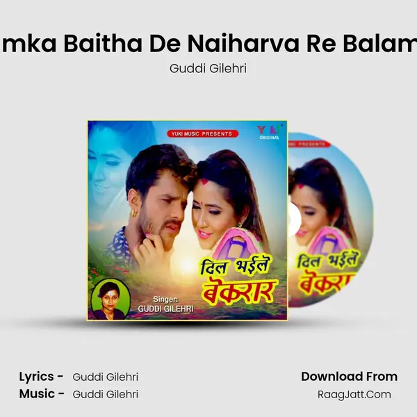 Humka Baitha De Naiharva Re Balam Ji MP3 Song by Guddi Gilehri Cover