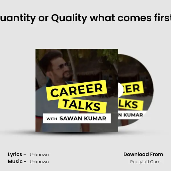Quantity or Quality what comes first? MP3 Song by  Cover