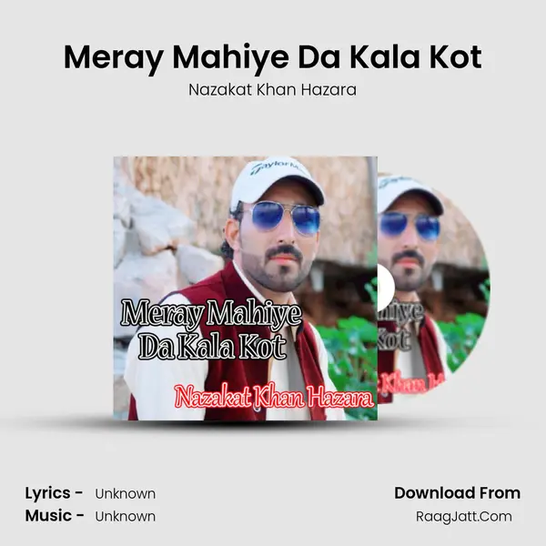 Meray Mahiye Da Kala Kot MP3 Song by Nazakat Khan Hazara Cover