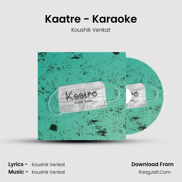 Kaatre - Karaoke MP3 Song by Koushik Venkat Cover