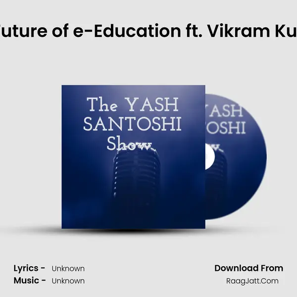 The Future of e-Education ft. Vikram Kukreja MP3 Song by  Cover