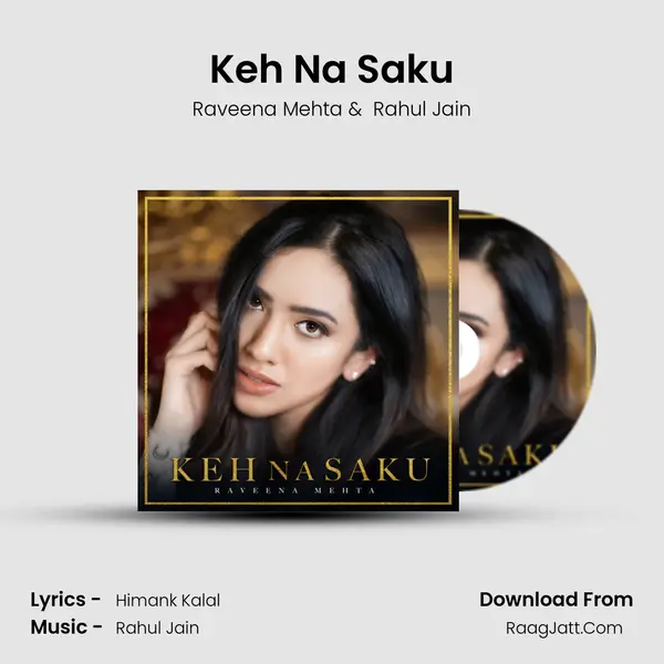 Keh Na Saku - Raveena Mehta