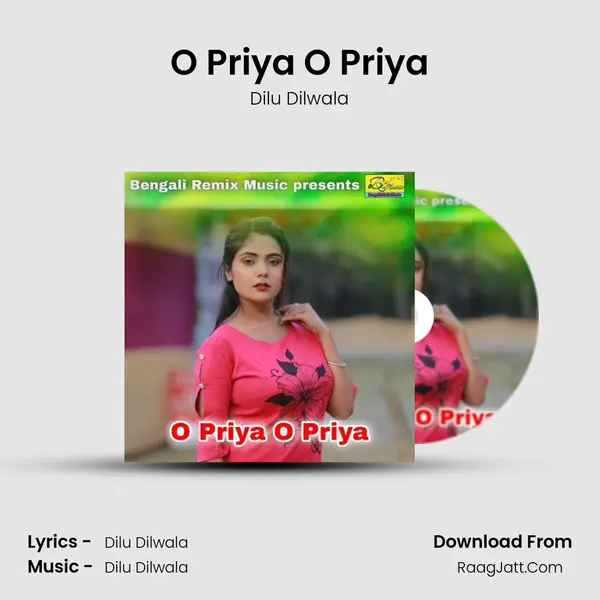O Priya O Priya - Dilu Dilwala