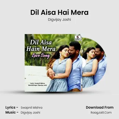 Dil Aisa Hai Mera mp3 song