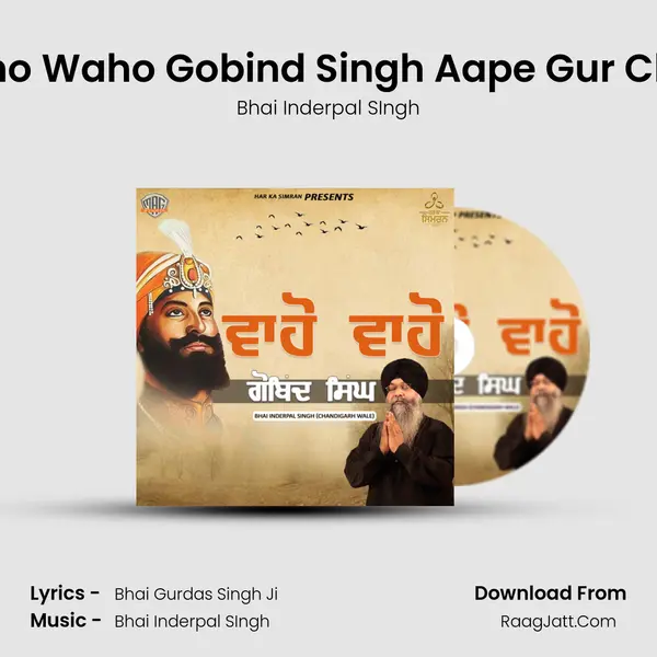 Waho Waho Gobind Singh Aape Gur Chela MP3 Song by Bhai Inderpal SIngh Cover