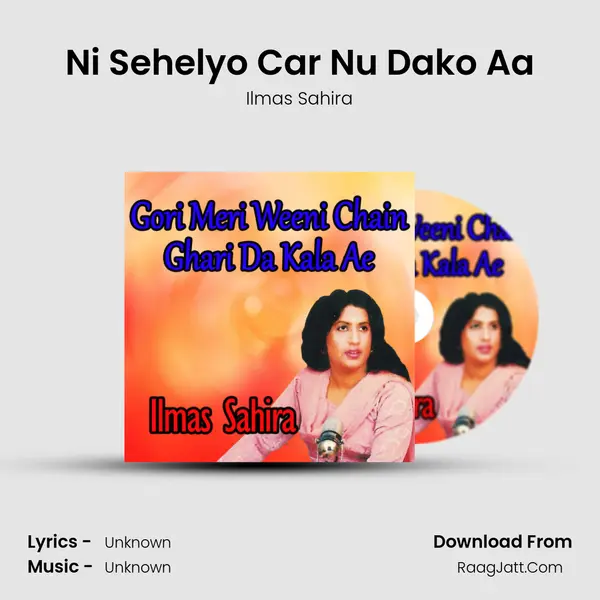 Ni Sehelyo Car Nu Dako Aa MP3 Song by Ilmas Sahira Cover