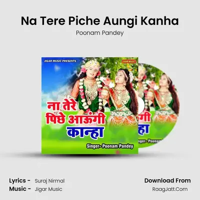 Na Tere Piche Aungi Kanha mp3 song