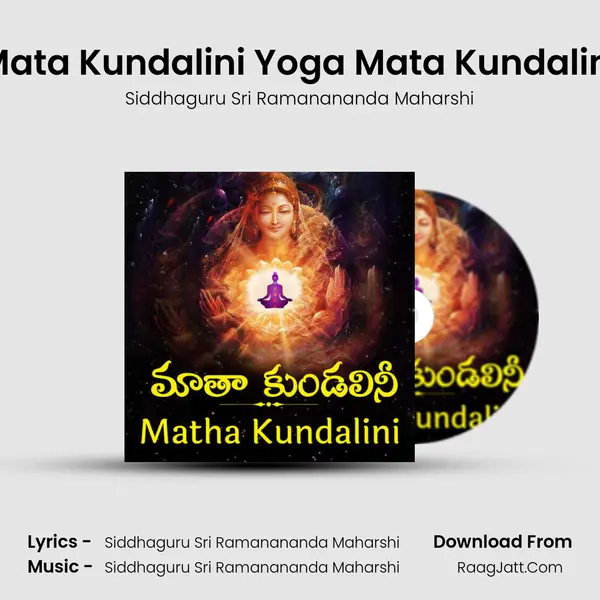 Mata Kundalini Yoga Mata Kundalini - Siddhaguru Sri Ramanananda Maharshi