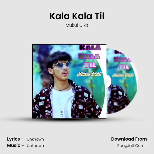 Kala Kala Til MP3 Song by Mukul Dixit Cover