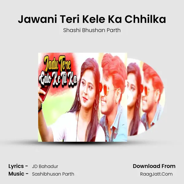 Jawani Teri Kele Ka Chhilka mp3 song