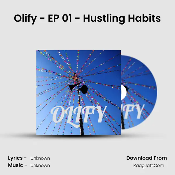 Olify - EP 01 - Hustling Habits MP3 Song by  Cover