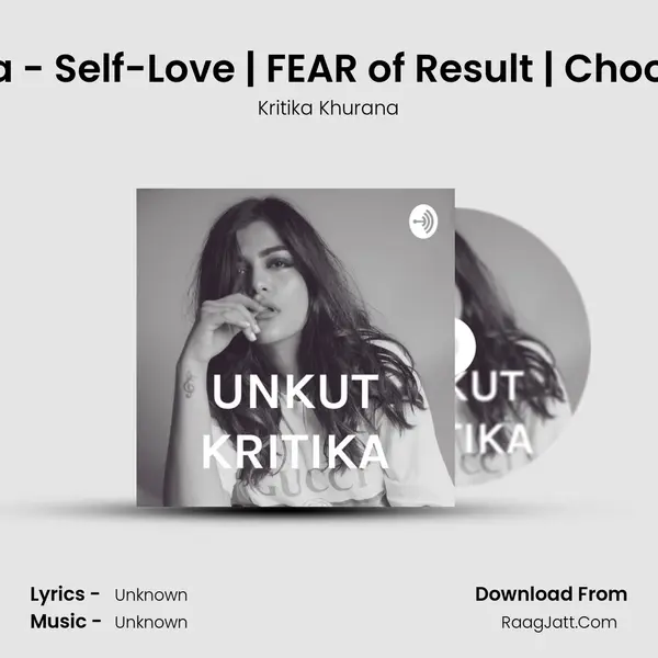 Unkut Kritika - Self-Love | FEAR of Result | Choosing Career mp3 song